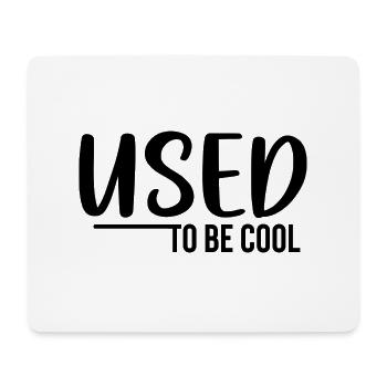 Used to Be Cool - Mouse Pad (horizontal) - white - Front
