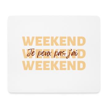 Je peux pas j'ai weekend - Tapis de souris (format paysage) - blanc - Devant