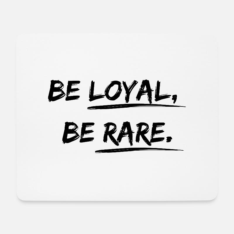 Be loyal, be rare Desgin saying - Mouse Pad (horizontal) - white