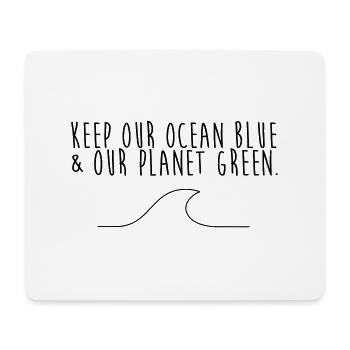 Keep our ocean blue & our planet green - Mousepad (Querformat) - Weiß - Vorne