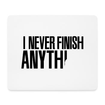 I never finish anything - Mousepad (Querformat) - Weiß - Vorne