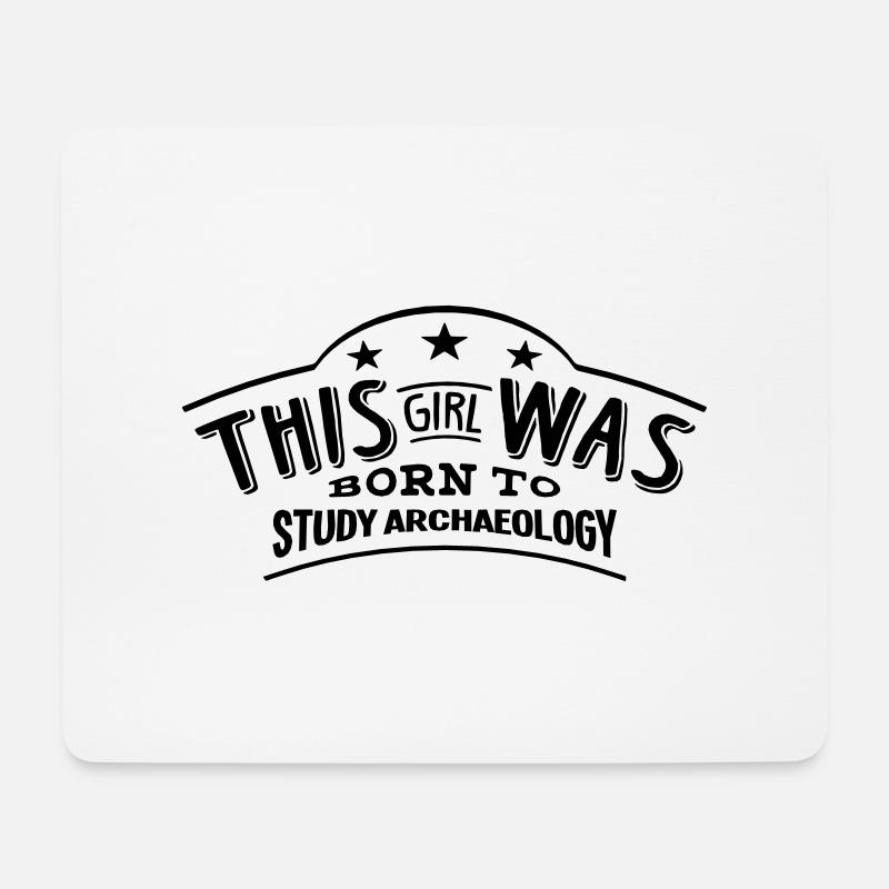 this girl was born to study archaeology - Mouse Pad (horizontal) - white