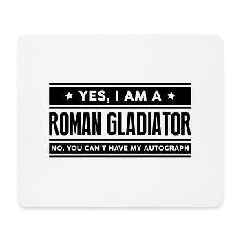 Yes I am a roman gladiator no you cant h - Mouse Pad (horizontal) - white - Front