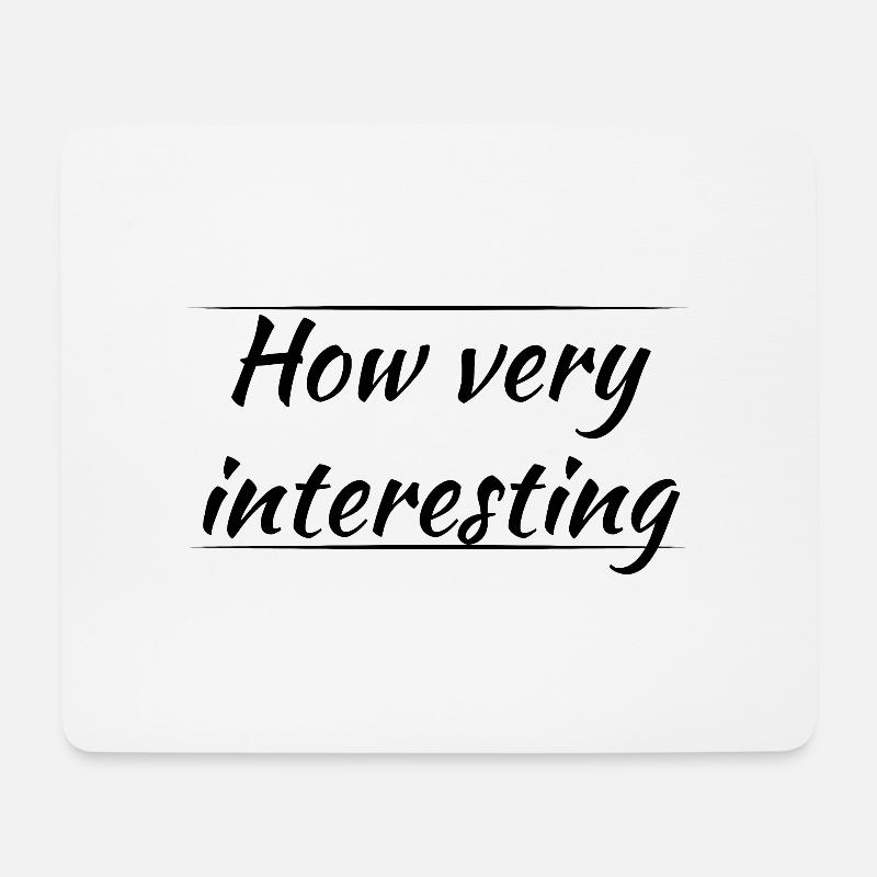 How very interesting - Mousepad (Querformat) - Weiß