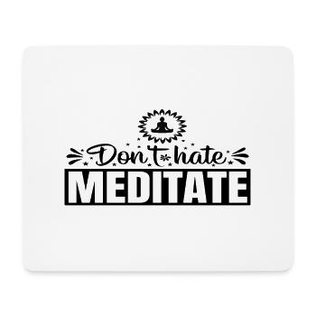 Don ́t hate Meditate - Mouse Pad (horizontal) - white - Front