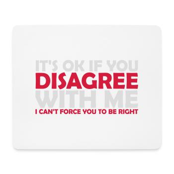 you disagree with me - Mouse Pad (horizontal) - white - Front