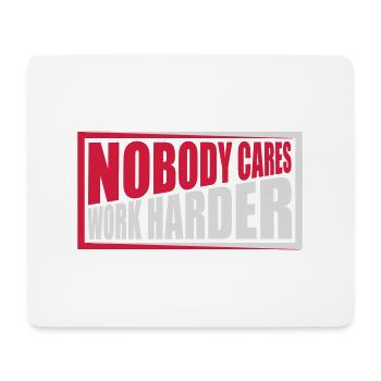 nobody cares work harder - Mousepad (Querformat) - Weiß - Vorne