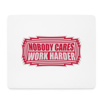 nobody cares work harder - Mousepad (Querformat) - Weiß - Vorne