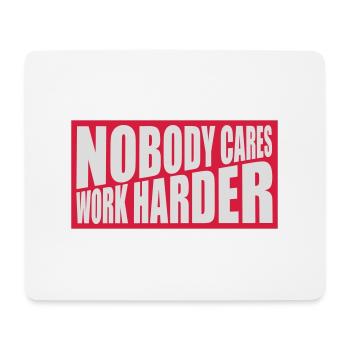 nobody cares work harder - Mousepad (Querformat) - Weiß - Vorne