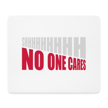 shhh no one cares - Mouse Pad (horizontal) - white - Front
