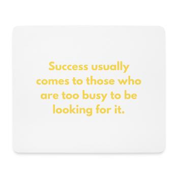 Success Usually Comes To Those Who Are Too Busy - Mouse Pad (horizontal) - white - Front