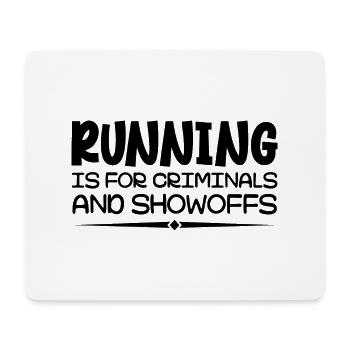 Running Is For Criminals And Showoffs Funny Saying - Tapis de souris (format paysage) - blanc - Devant