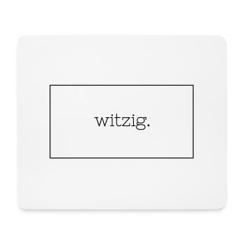 Witzig. - Mousepad (Querformat) - Weiß - Vorne