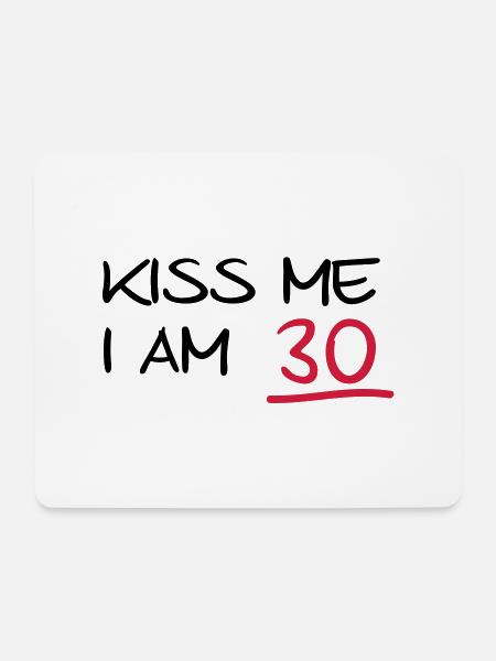 kiss me i am 30 birthday (de) - Mousepad (Querformat) - Weiß