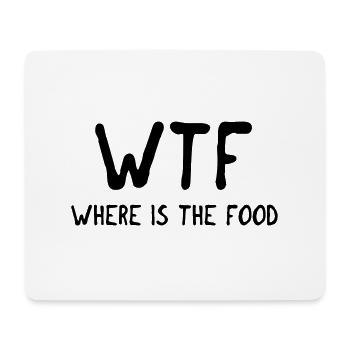 WTF where is the food - Mouse Pad (horizontal) - white - Front