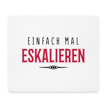 eskalieren einfach mal - Mousepad (Querformat) - Weiß - Vorne