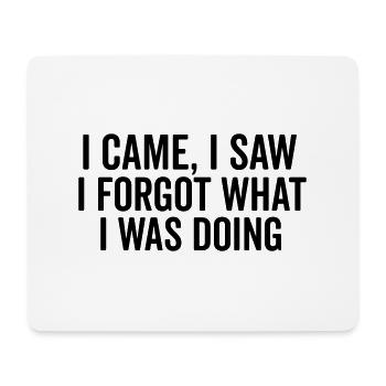 Ich bin gekommen, ich habe gesehen, ich habe vergessen, was ich tat - Mousepad (Querformat) - Weiß - Vorne