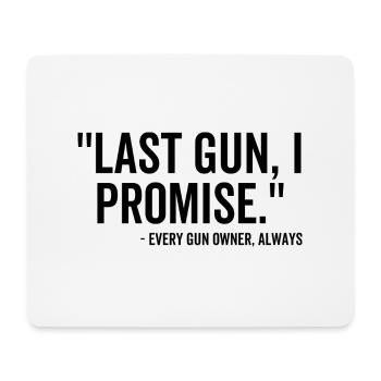Last Gun I Promise Every Gun Owner Always - Mouse Pad (horizontal) - white - Front