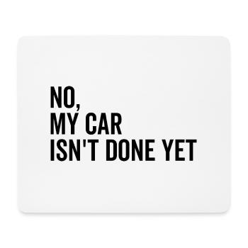 Nein Mein Auto ist noch nicht fertig - Mousepad (Querformat) - Weiß - Vorne