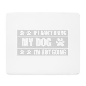 bring my dog quote - Mouse Pad (horizontal) - white - Front