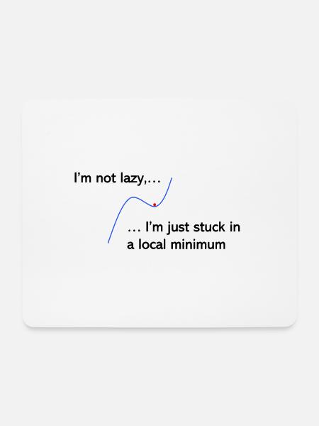 I'm not lazy, I'm just stuck in a local minimum - Mouse Pad (horizontal) - white