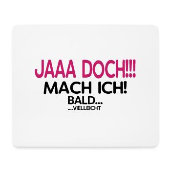 Jaaa Doch!!! Mach ich! - Das perfekte Geschenk - Mousepad (Querformat) - Weiß - Vorne
