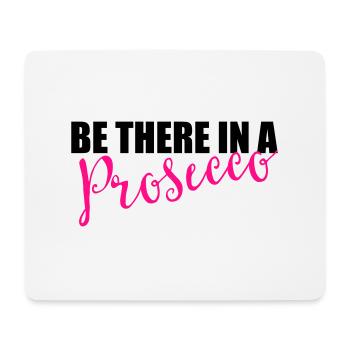 Be there in a prosecco - Mousepad (Querformat) - Weiß - Vorne