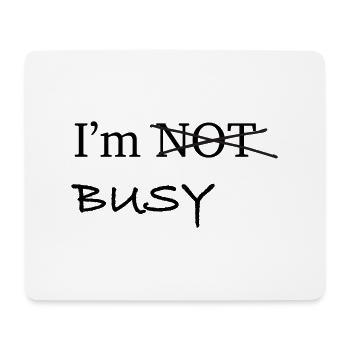 Im Busy - Mouse Pad (horizontal) - white - Front