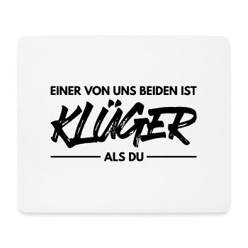 Einer Von Uns Beiden Ist Klüger Als Du - Mousepad (Querformat) - Weiß - Vorne