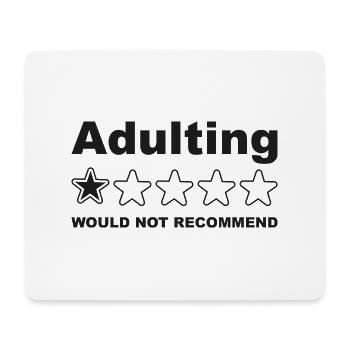 Adulting Would Not Recommend Funny Sayings, Adult - Mouse Pad (horizontal) - white - Front
