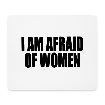 I am afraid of women. - Mouse Pad (horizontal) - white - Front