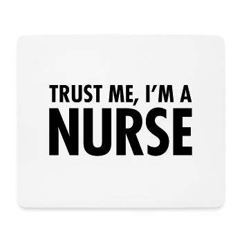 Trust Me I m A Nurse - Mouse Pad (horizontal) - white - Front