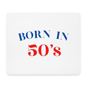 born in 50's gift humor birthday birth - Mouse Pad (horizontal) - white - Front