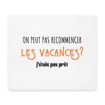 on peut pas recommencer les vacances - Tapis de souris (format paysage) - blanc - Devant