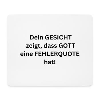 Dein Gesicht zeigt, dass Gott eine Fehlerquote hat - Mousepad (Querformat) - Weiß - Vorne