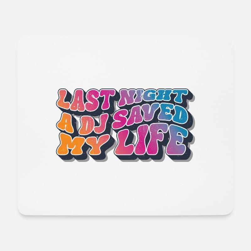 Last night a dj saved my life - Mouse Pad (horizontal) - white