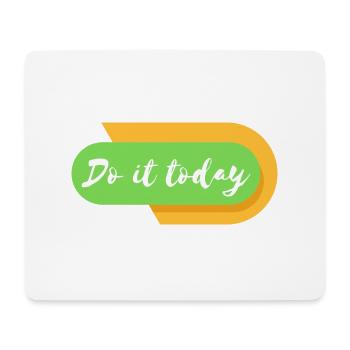 Do it today - Mousepad (Querformat) - Weiß - Vorne