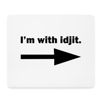 I'm with idjit - Mouse Pad (horizontal) - white - Front