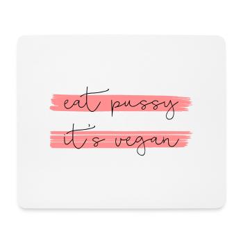 EAT PUSSY IT'S VEGAN - Mouse Pad (horizontal) - white - Front