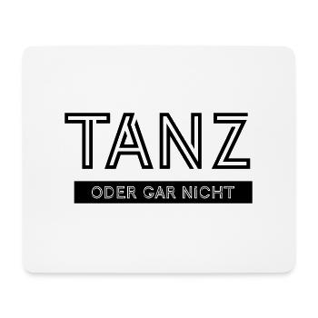 Tanz oder gar nicht - Mousepad (Querformat) - Weiß - Vorne
