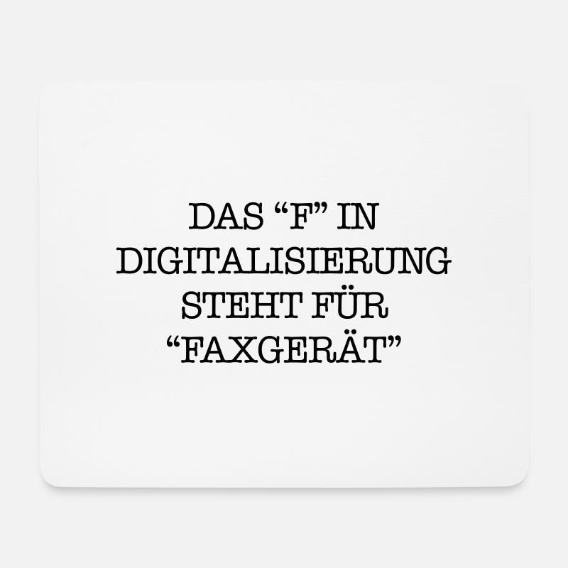 Das "F" in Digitalisierung steht für Faxgerät. - Mousepad (Querformat) - Weiß