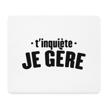 T'inquiète Je Gère Cadeau Humour - Tapis de souris (format paysage) - blanc - Devant
