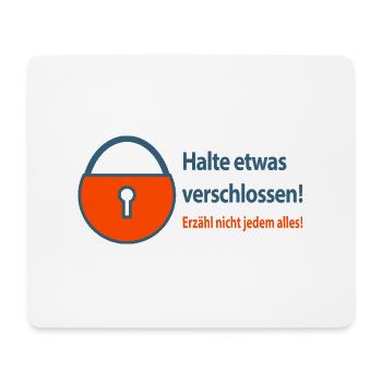 Halte etwas verschlossen!Erzähl nicht edem alles. - Mousepad (Querformat) - Weiß - Vorne