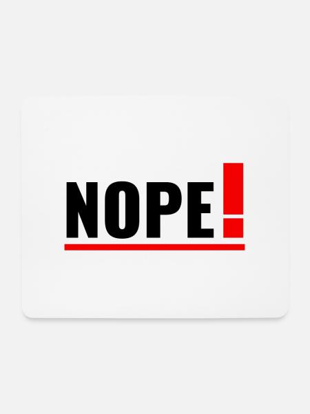 NOPE! - Mousepad (Querformat) - Weiß