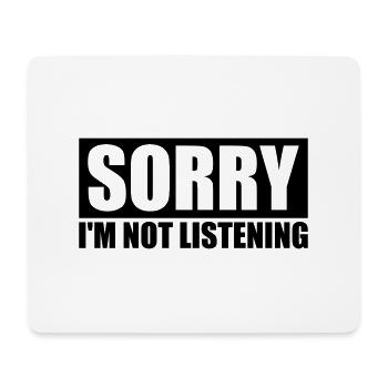 sorry im not listening - Mousepad (Querformat) - Weiß - Vorne