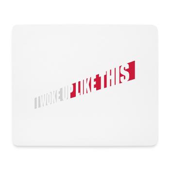 woke up like this - Mouse Pad (horizontal) - white - Front