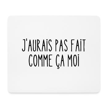 j'aurais pas fait comme ça moi - Tapis de souris (format paysage) - blanc - Devant