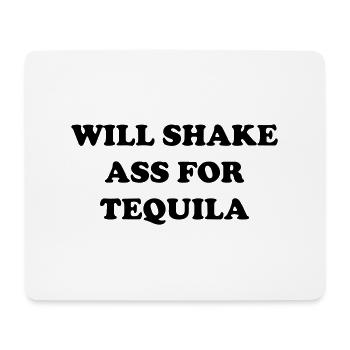 will shake ass for tequila - Mouse Pad (horizontal) - white - Front
