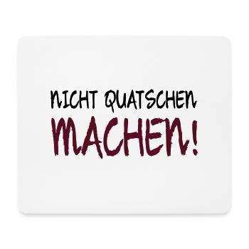 NICHT QUATSCHEN MACHEN! - Mousepad (Querformat) - Weiß - Vorne