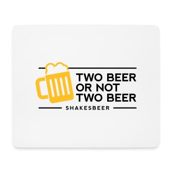 Zwei Bier oder nicht zwei Bier. Shakes-Bier! - Mousepad (Querformat) - Weiß - Vorne